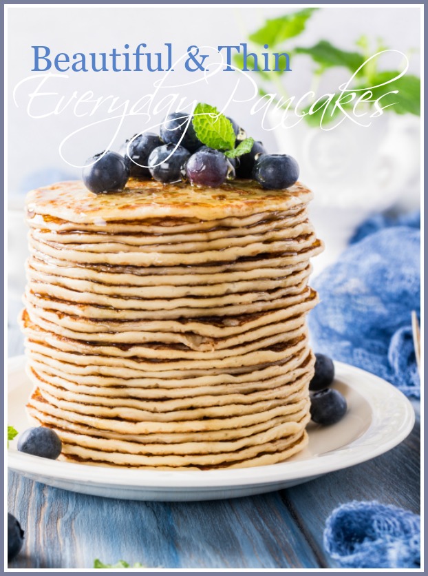 BEAUTIFUL AND THIN EVERYDAY PANCAKES.- These make ahead pancakes are perfect to roll up with your favorite berries or sausage! YUM!