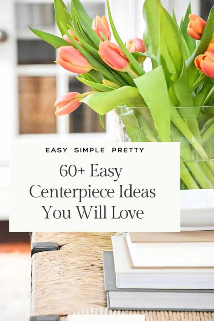 Get creative with these 60+ easy centerpiece ideas! Perfect for everyday decorating or special occasions.